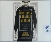 Einstein's Greatest Mistake - The Life of a Flawed Genius written by David Bodanis performed by James Adams on CD (Unabridged)